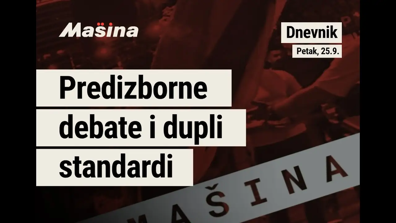 Mašina DNEVNIK, 25.9. – Predizborne debate i dupli standardi