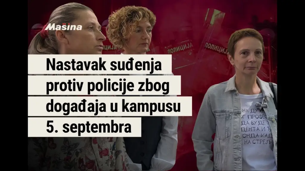 Nastavak suđenja protiv policije zbog događaja u kampusu 5. septembra
