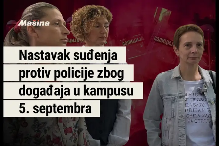 Nastavak suđenja protiv policije zbog događaja u kampusu 5. septembra