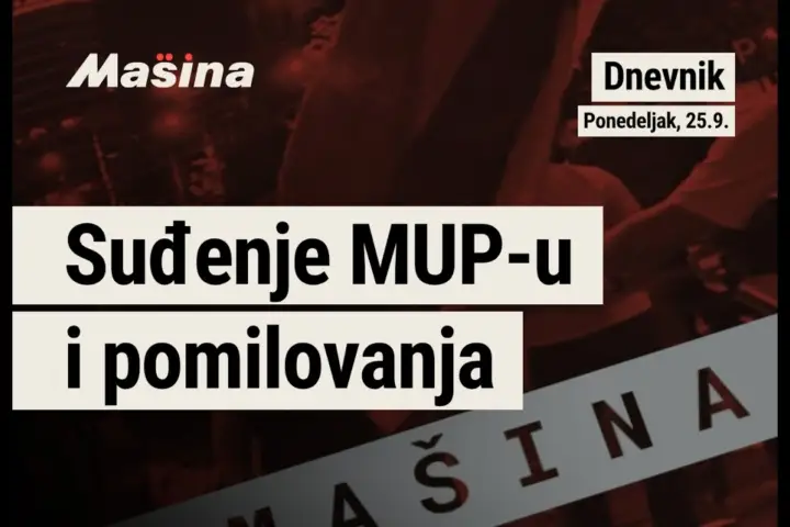 Mašina Dnevnik, 28. Septembar: Suđenje MUP-u i pomilovanja