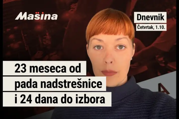 Mašina DNEVNIK, 1. oktobar: 23 meseca od pada nadstrešnice i 24 dana do izbora